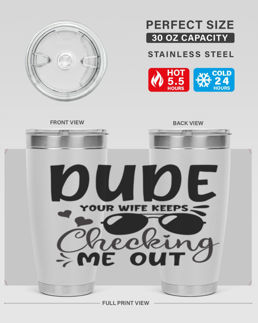 Dude Your Wife Keeps Cheeking Me Out tumbler in stainless steel with humorous design, perfect for hot and cold beverages.
