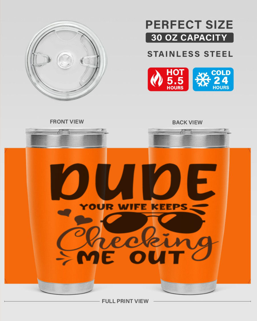 Dude Your Wife Keeps Cheeking Me Out tumbler in stainless steel with humorous design, perfect for hot and cold beverages.