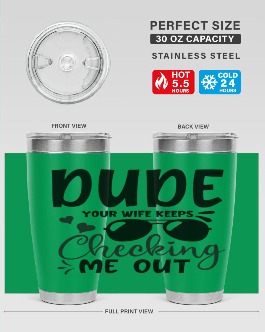 Dude Your Wife Keeps Cheeking Me Out tumbler in stainless steel with humorous design, perfect for hot and cold beverages.