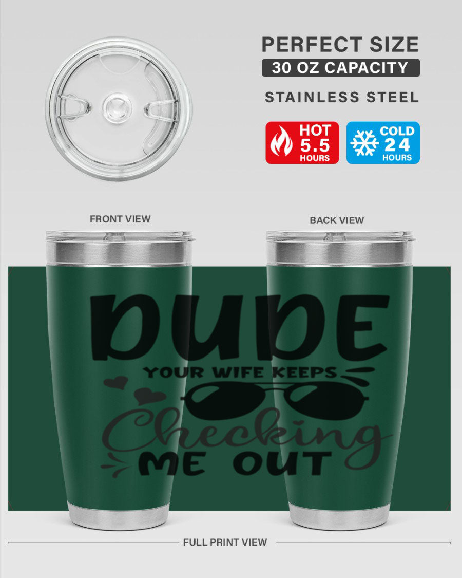 Dude Your Wife Keeps Cheeking Me Out tumbler in stainless steel with humorous design, perfect for hot and cold beverages.