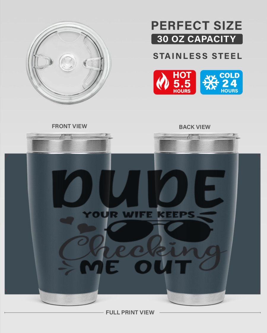 Dude Your Wife Keeps Cheeking Me Out tumbler in stainless steel with humorous design, perfect for hot and cold beverages.
