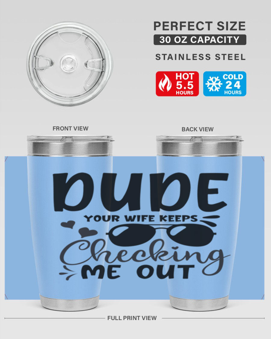 Dude Your Wife Keeps Cheeking Me Out tumbler in stainless steel with humorous design, perfect for hot and cold beverages.