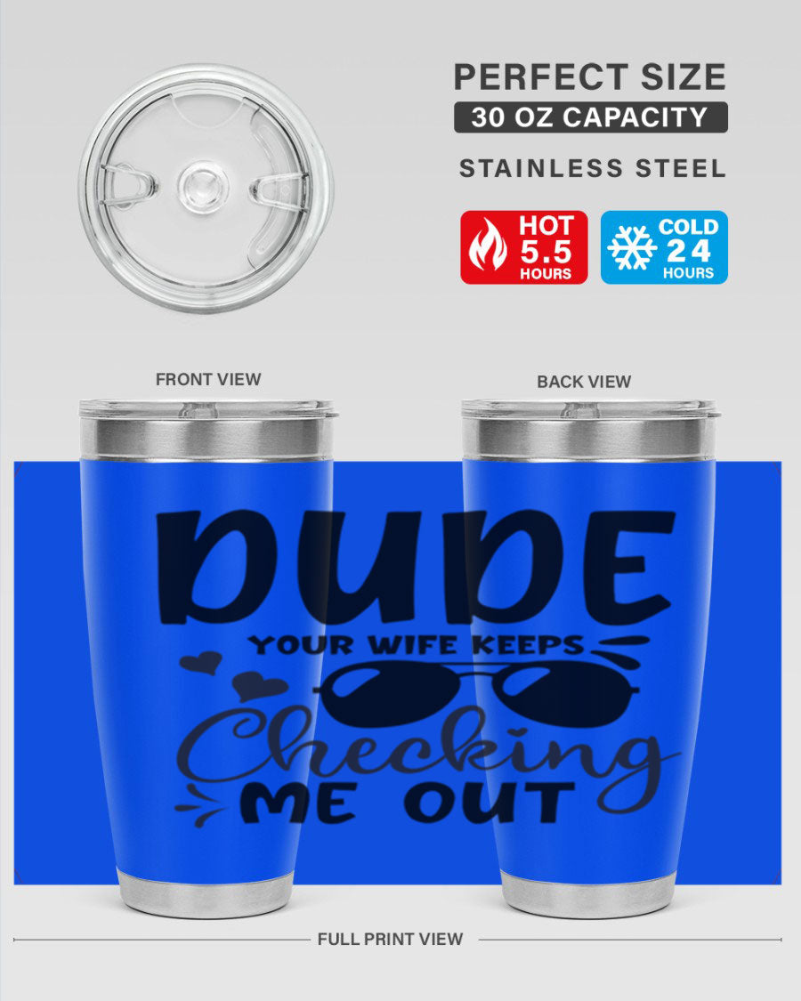 Dude Your Wife Keeps Cheeking Me Out tumbler in stainless steel with humorous design, perfect for hot and cold beverages.