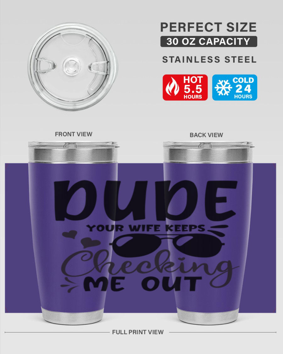 Dude Your Wife Keeps Cheeking Me Out tumbler in stainless steel with humorous design, perfect for hot and cold beverages.