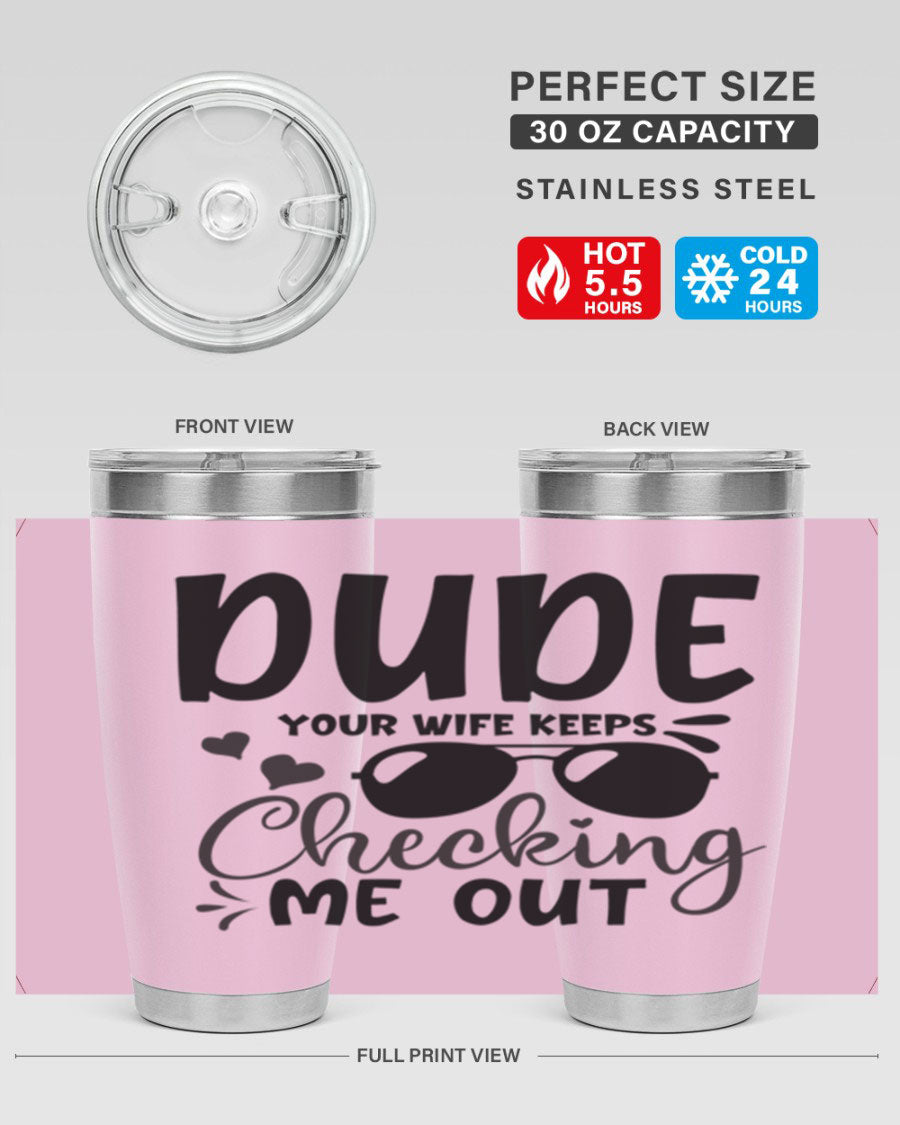 Dude Your Wife Keeps Cheeking Me Out tumbler in stainless steel with humorous design, perfect for hot and cold beverages.