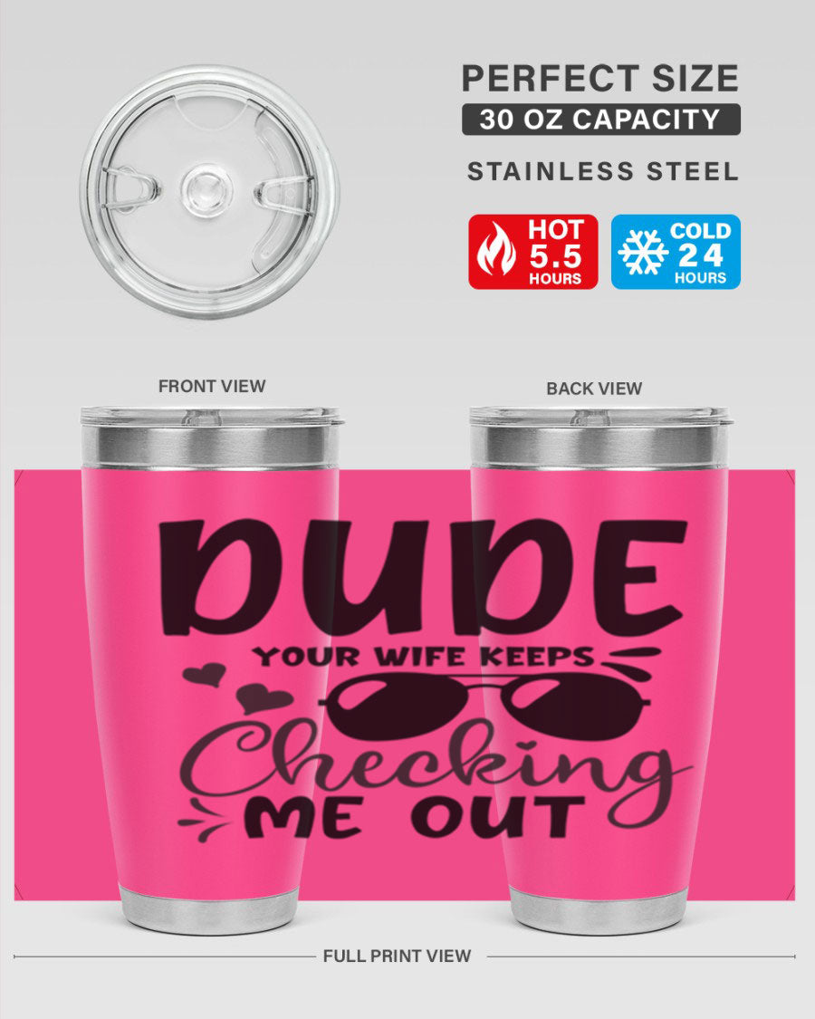 Dude Your Wife Keeps Cheeking Me Out tumbler in stainless steel with humorous design, perfect for hot and cold beverages.