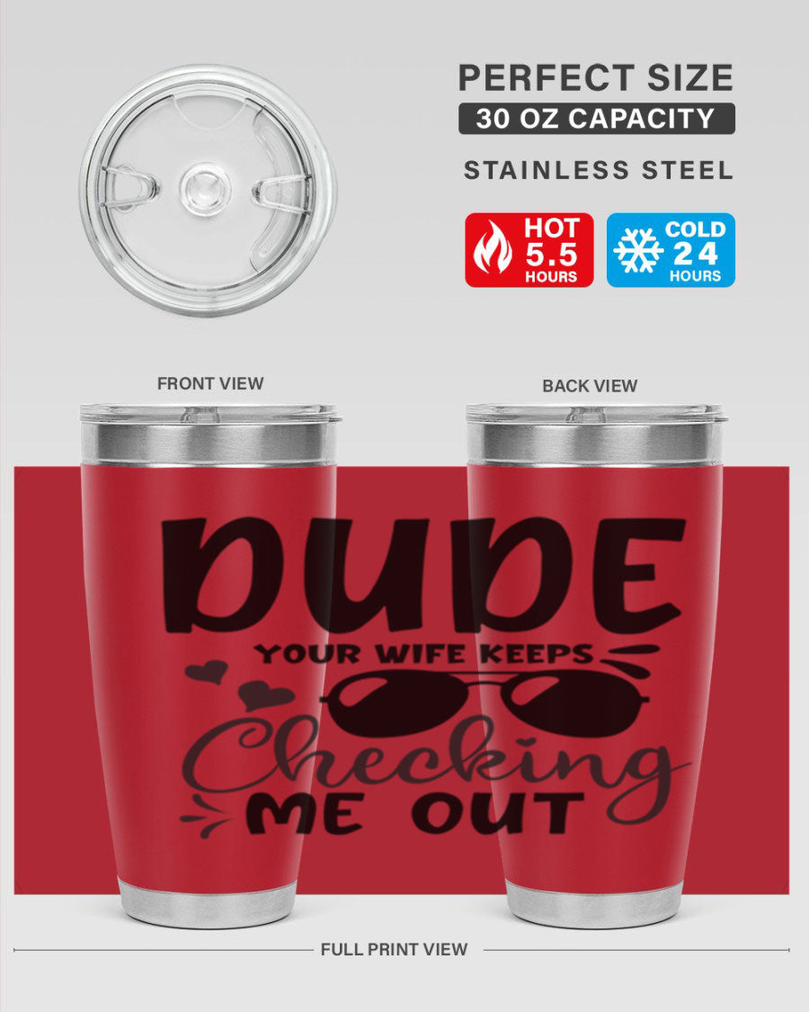 Dude Your Wife Keeps Cheeking Me Out tumbler in stainless steel with humorous design, perfect for hot and cold beverages.