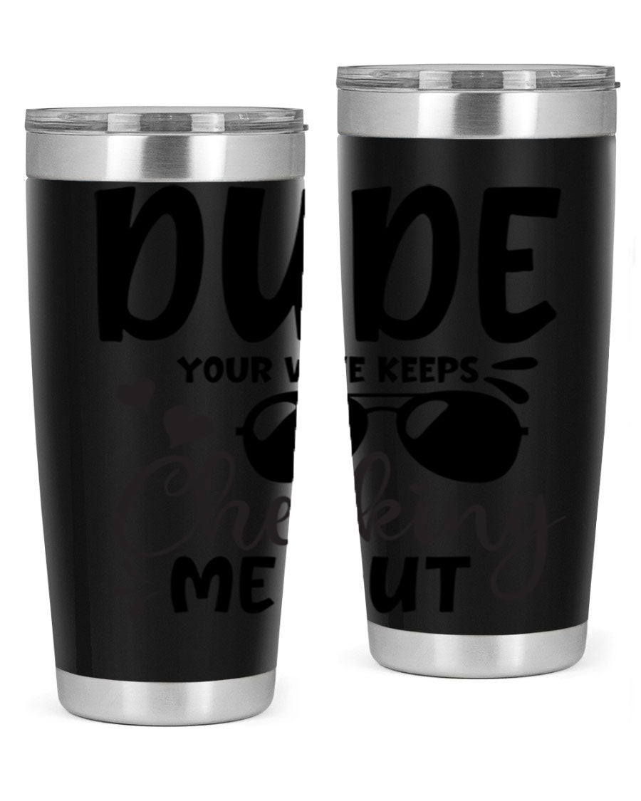 Dude Your Wife Keeps Cheeking Me Out tumbler in stainless steel with humorous design, perfect for hot and cold beverages.