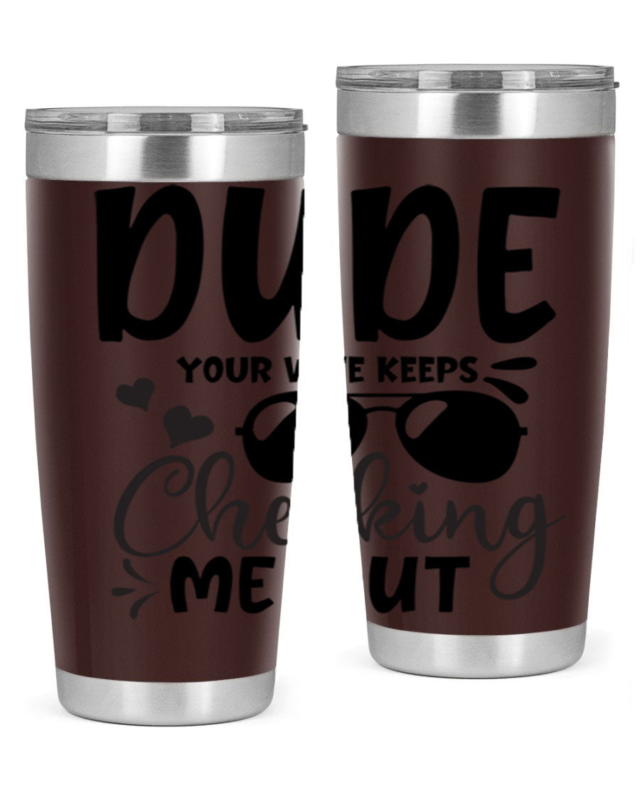 Dude Your Wife Keeps Cheeking Me Out tumbler in stainless steel with humorous design, perfect for hot and cold beverages.