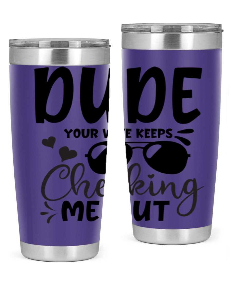 Dude Your Wife Keeps Cheeking Me Out tumbler in stainless steel with humorous design, perfect for hot and cold beverages.