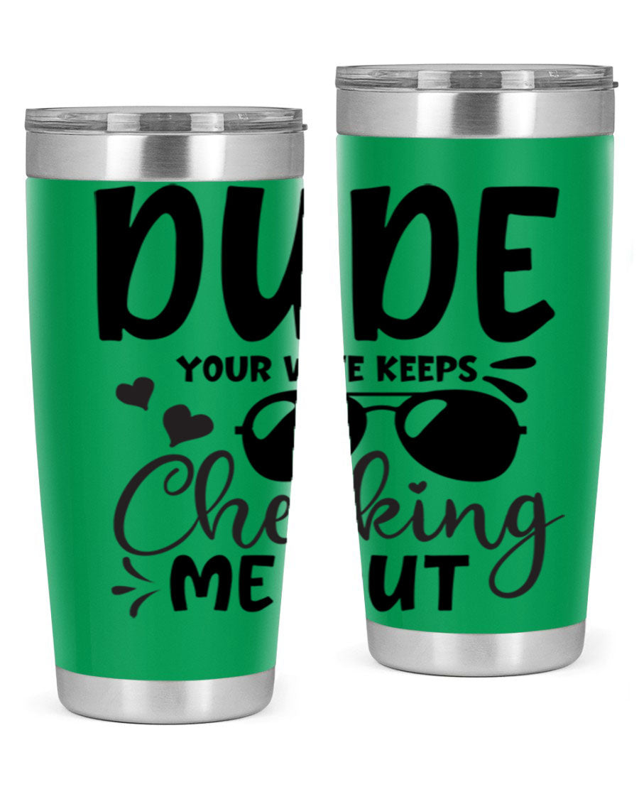 Dude Your Wife Keeps Cheeking Me Out tumbler in stainless steel with humorous design, perfect for hot and cold beverages.