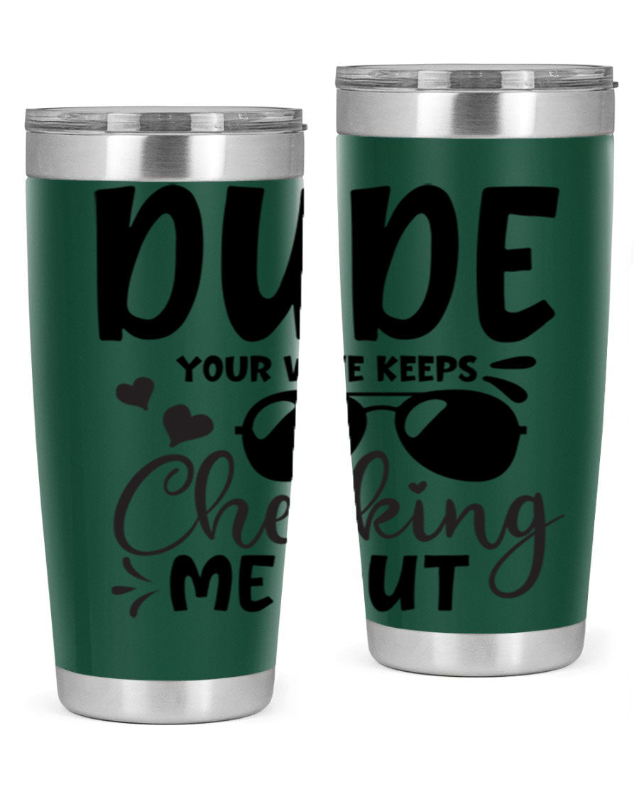 Dude Your Wife Keeps Cheeking Me Out tumbler in stainless steel with humorous design, perfect for hot and cold beverages.