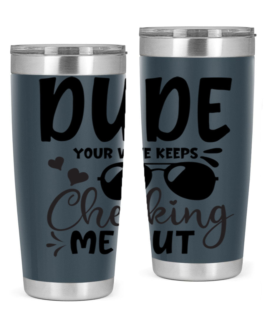 Dude Your Wife Keeps Cheeking Me Out tumbler in stainless steel with humorous design, perfect for hot and cold beverages.