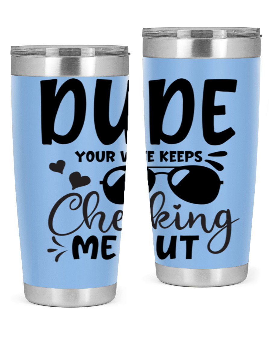 Dude Your Wife Keeps Cheeking Me Out tumbler in stainless steel with humorous design, perfect for hot and cold beverages.