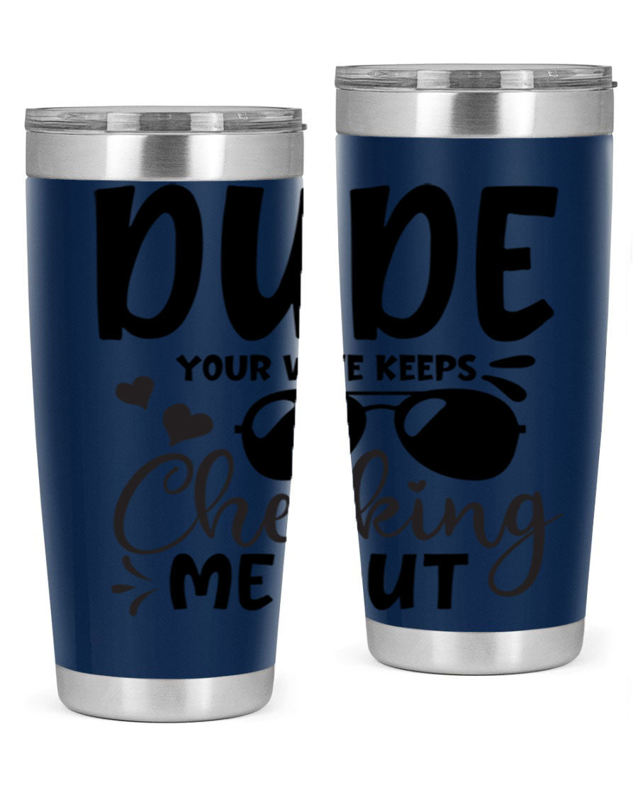 Dude Your Wife Keeps Cheeking Me Out tumbler in stainless steel with humorous design, perfect for hot and cold beverages.
