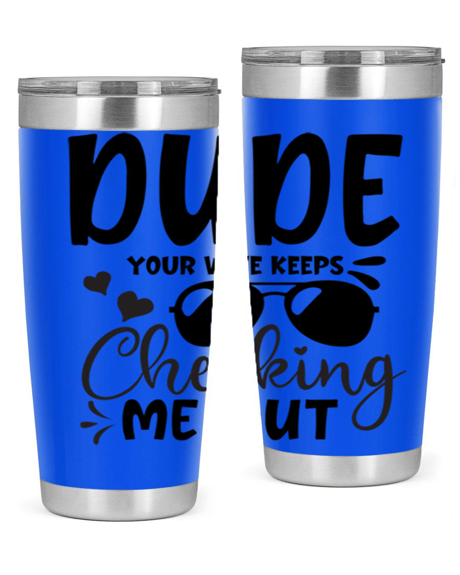 Dude Your Wife Keeps Cheeking Me Out tumbler in stainless steel with humorous design, perfect for hot and cold beverages.