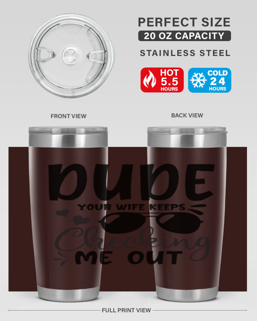 Dude Your Wife Keeps Cheeking Me Out tumbler in stainless steel with humorous design, perfect for hot and cold beverages.