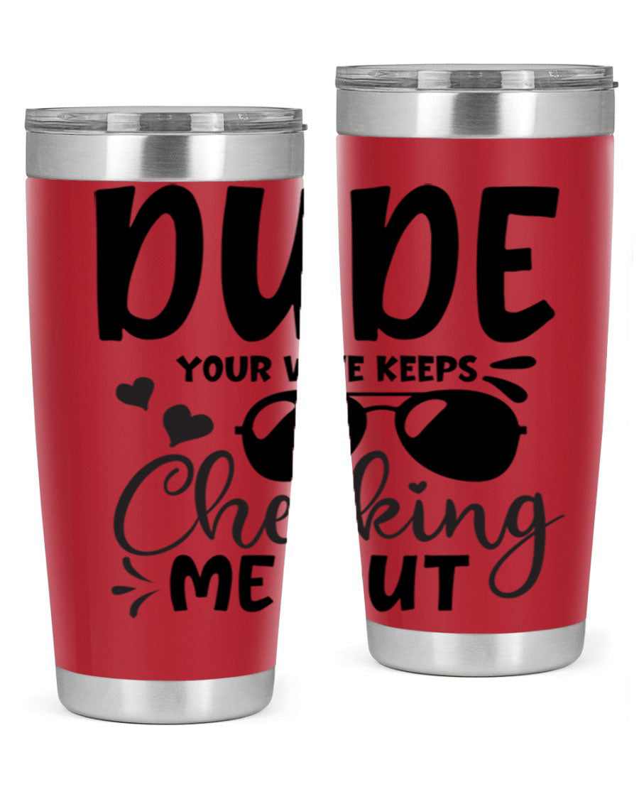 Dude Your Wife Keeps Cheeking Me Out tumbler in stainless steel with humorous design, perfect for hot and cold beverages.