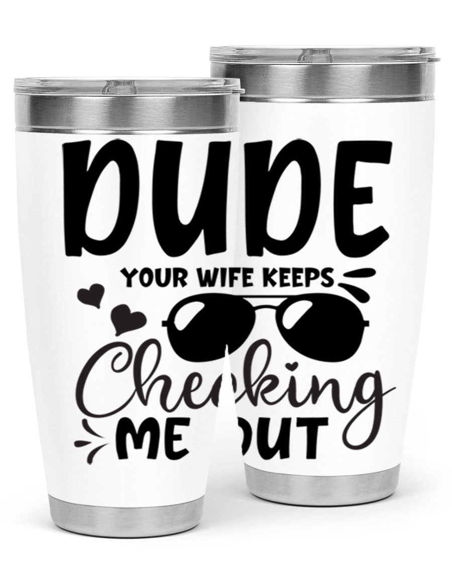 Dude Your Wife Keeps Cheeking Me Out tumbler in stainless steel with humorous design, perfect for hot and cold beverages.