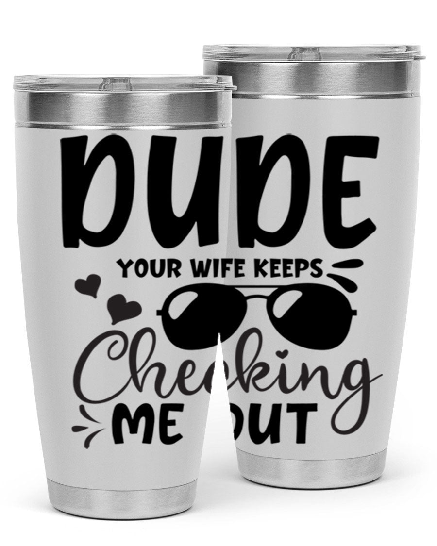 Dude Your Wife Keeps Cheeking Me Out tumbler in stainless steel with humorous design, perfect for hot and cold beverages.