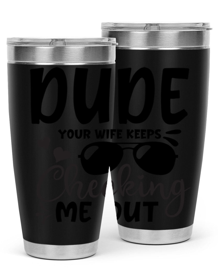 Dude Your Wife Keeps Cheeking Me Out tumbler in stainless steel with humorous design, perfect for hot and cold beverages.