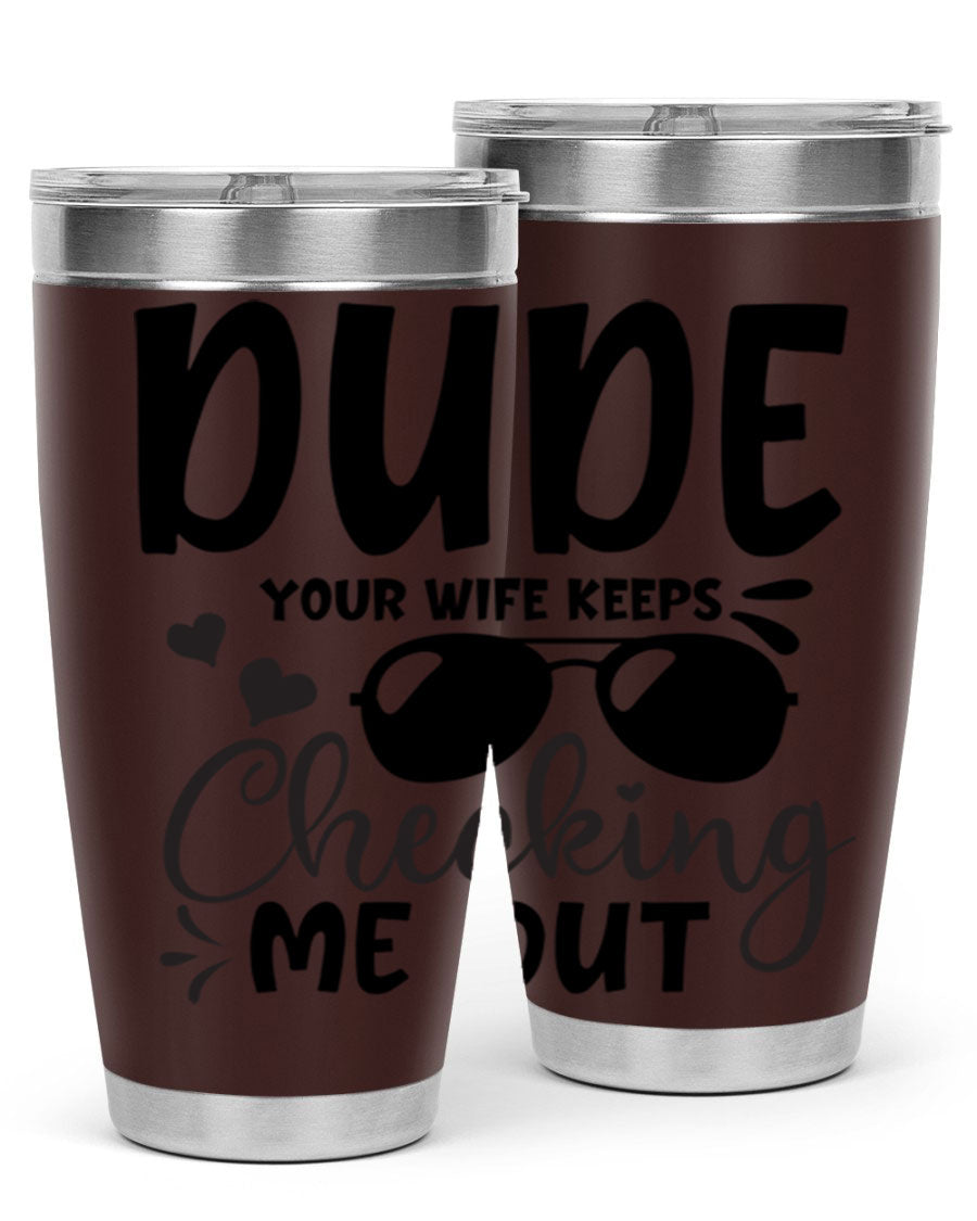 Dude Your Wife Keeps Cheeking Me Out tumbler in stainless steel with humorous design, perfect for hot and cold beverages.