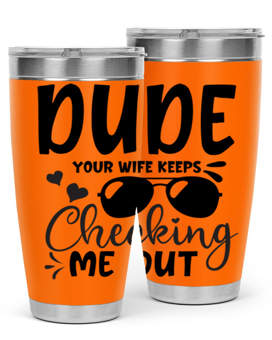 Dude Your Wife Keeps Cheeking Me Out tumbler in stainless steel with humorous design, perfect for hot and cold beverages.