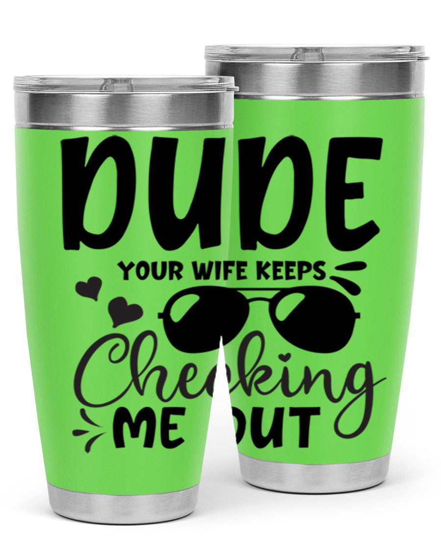 Dude Your Wife Keeps Cheeking Me Out tumbler in stainless steel with humorous design, perfect for hot and cold beverages.