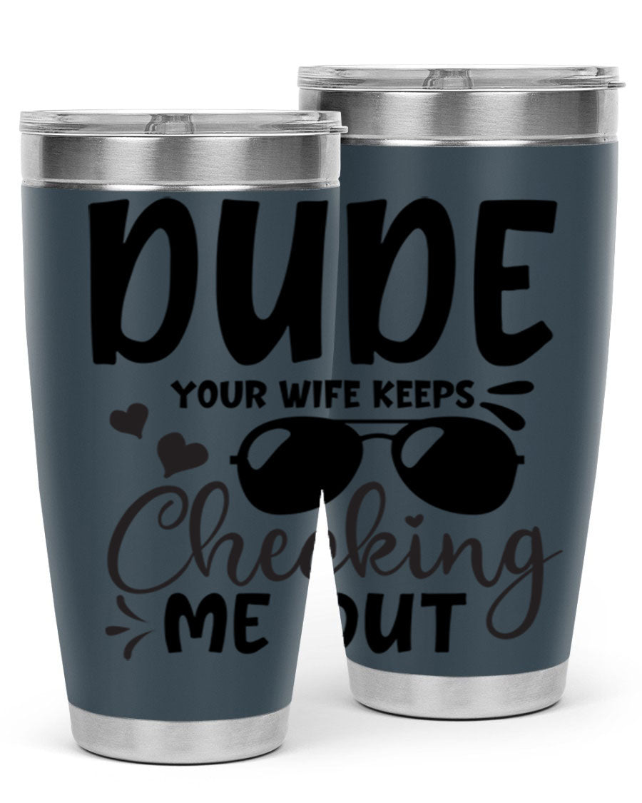 Dude Your Wife Keeps Cheeking Me Out tumbler in stainless steel with humorous design, perfect for hot and cold beverages.