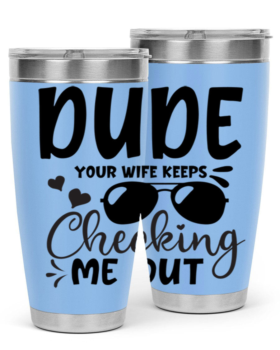 Dude Your Wife Keeps Cheeking Me Out tumbler in stainless steel with humorous design, perfect for hot and cold beverages.