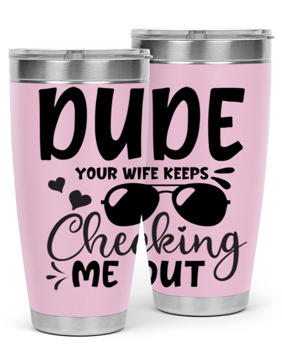 Dude Your Wife Keeps Cheeking Me Out tumbler in stainless steel with humorous design, perfect for hot and cold beverages.