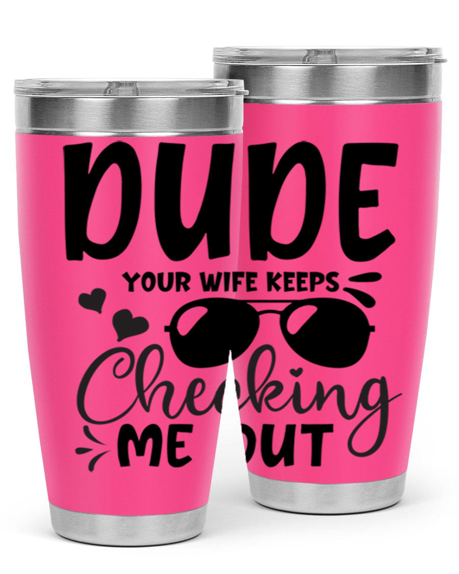 Dude Your Wife Keeps Cheeking Me Out tumbler in stainless steel with humorous design, perfect for hot and cold beverages.