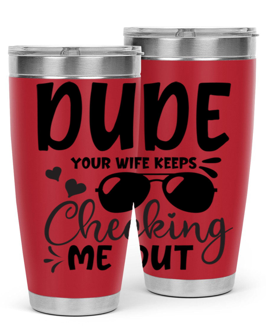 Dude Your Wife Keeps Cheeking Me Out tumbler in stainless steel with humorous design, perfect for hot and cold beverages.