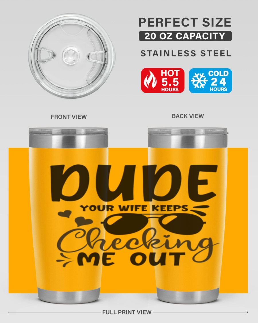 Dude Your Wife Keeps Cheeking Me Out tumbler in stainless steel with humorous design, perfect for hot and cold beverages.