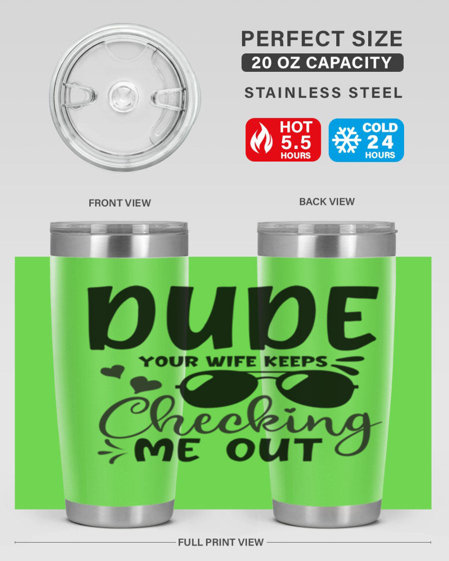 Dude Your Wife Keeps Cheeking Me Out tumbler in stainless steel with humorous design, perfect for hot and cold beverages.