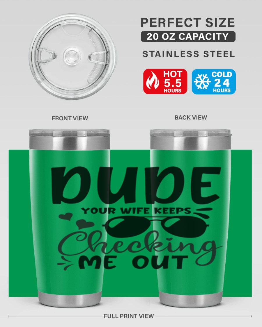 Dude Your Wife Keeps Cheeking Me Out tumbler in stainless steel with humorous design, perfect for hot and cold beverages.
