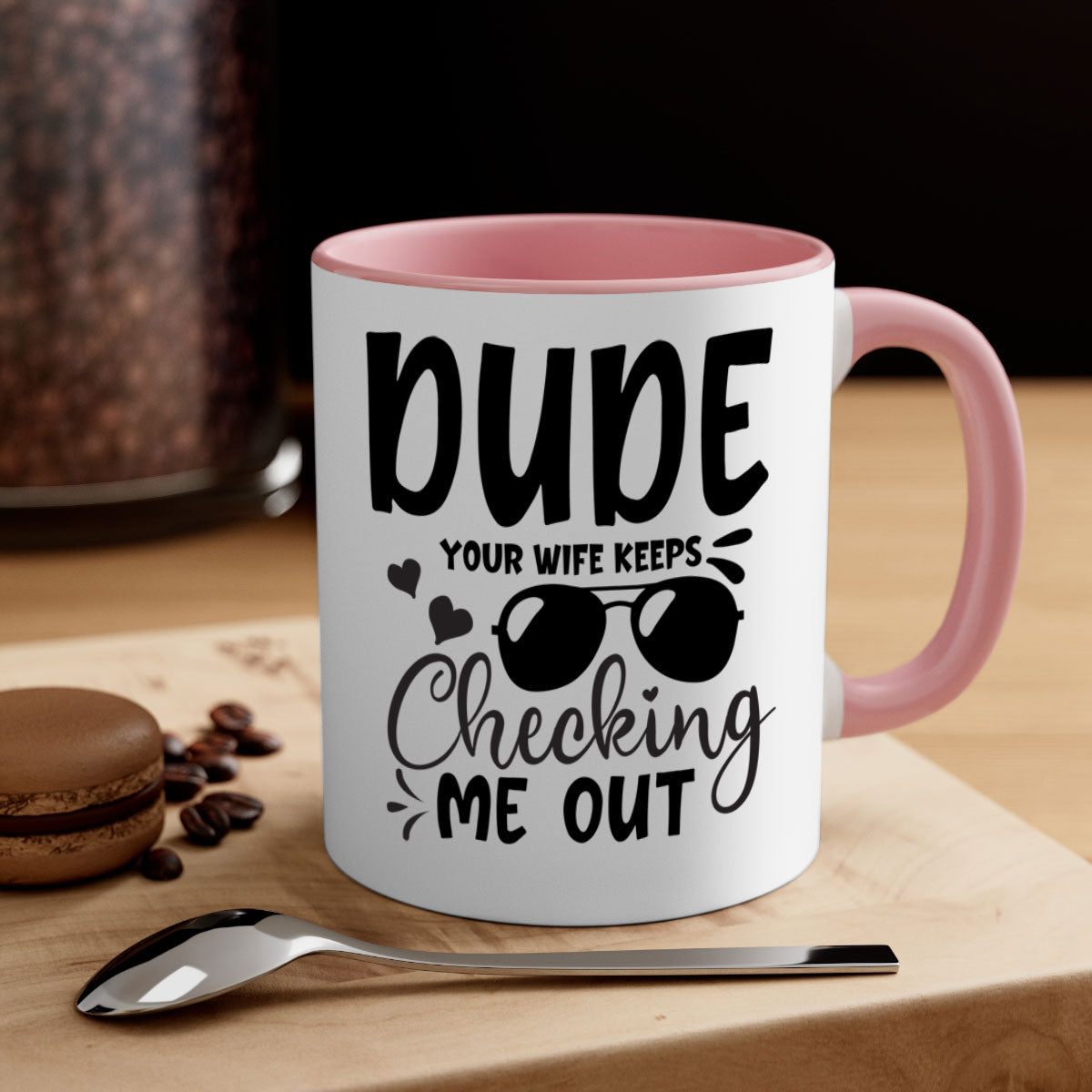 Dude your wife keeps cheeking me out Style 266# mug with a colorful handle and glossy finish, perfect for coffee or tea.