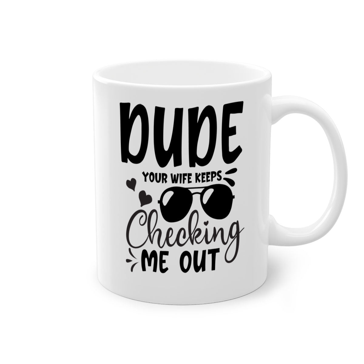 Dude your wife keeps cheeking me out Style 266# mug with a colorful handle and glossy finish, perfect for coffee or tea.