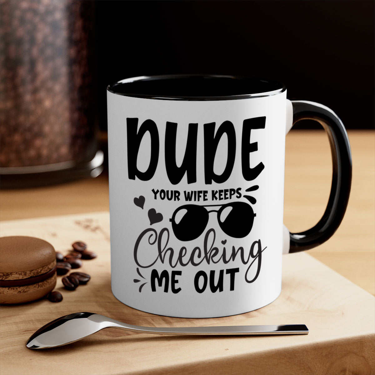 Dude your wife keeps cheeking me out Style 266# mug with a colorful handle and glossy finish, perfect for coffee or tea.