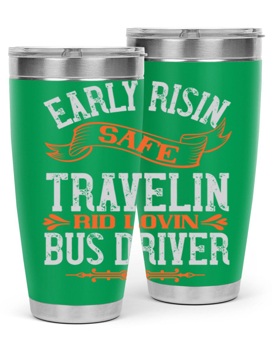 Early Risin Safe Travelin Rid Lovin Bus Driver Tumblers in 20oz and 30oz sizes, showcasing their stainless steel design and vibrant printed graphics.