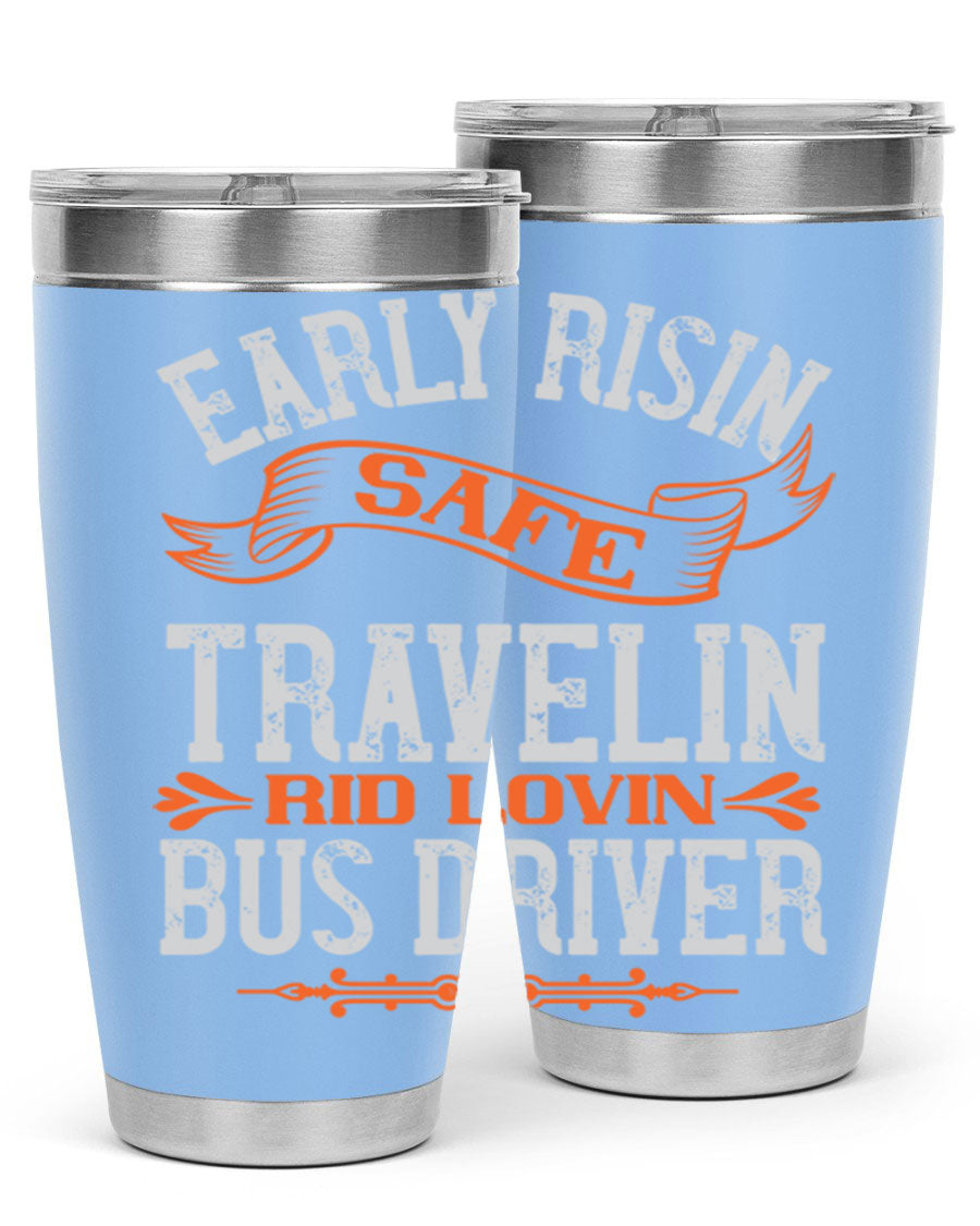 Early Risin Safe Travelin Rid Lovin Bus Driver Tumblers in 20oz and 30oz sizes, showcasing their stainless steel design and vibrant printed graphics.