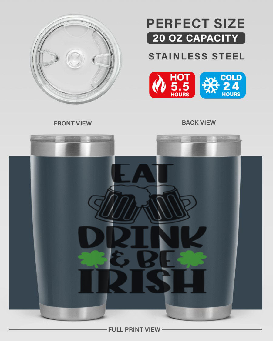 20oz stainless steel tumbler with 'Eat Drink Be Irish' design, featuring double wall vacuum insulation and a drink-thru lid.