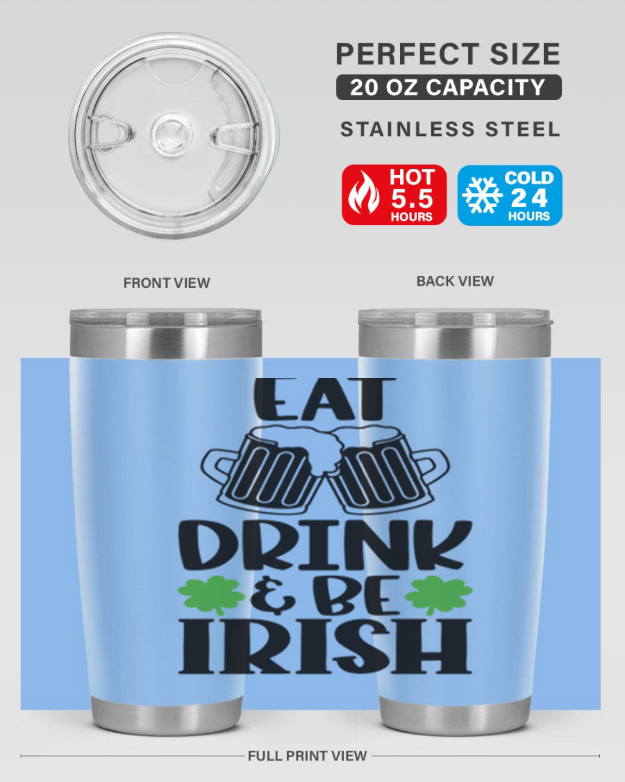 20oz stainless steel tumbler with 'Eat Drink Be Irish' design, featuring double wall vacuum insulation and a drink-thru lid.