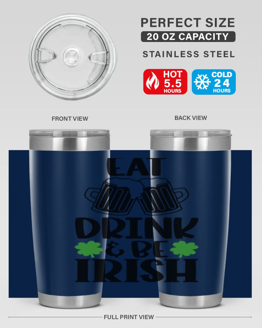 20oz stainless steel tumbler with 'Eat Drink Be Irish' design, featuring double wall vacuum insulation and a drink-thru lid.