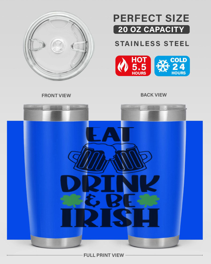20oz stainless steel tumbler with 'Eat Drink Be Irish' design, featuring double wall vacuum insulation and a drink-thru lid.