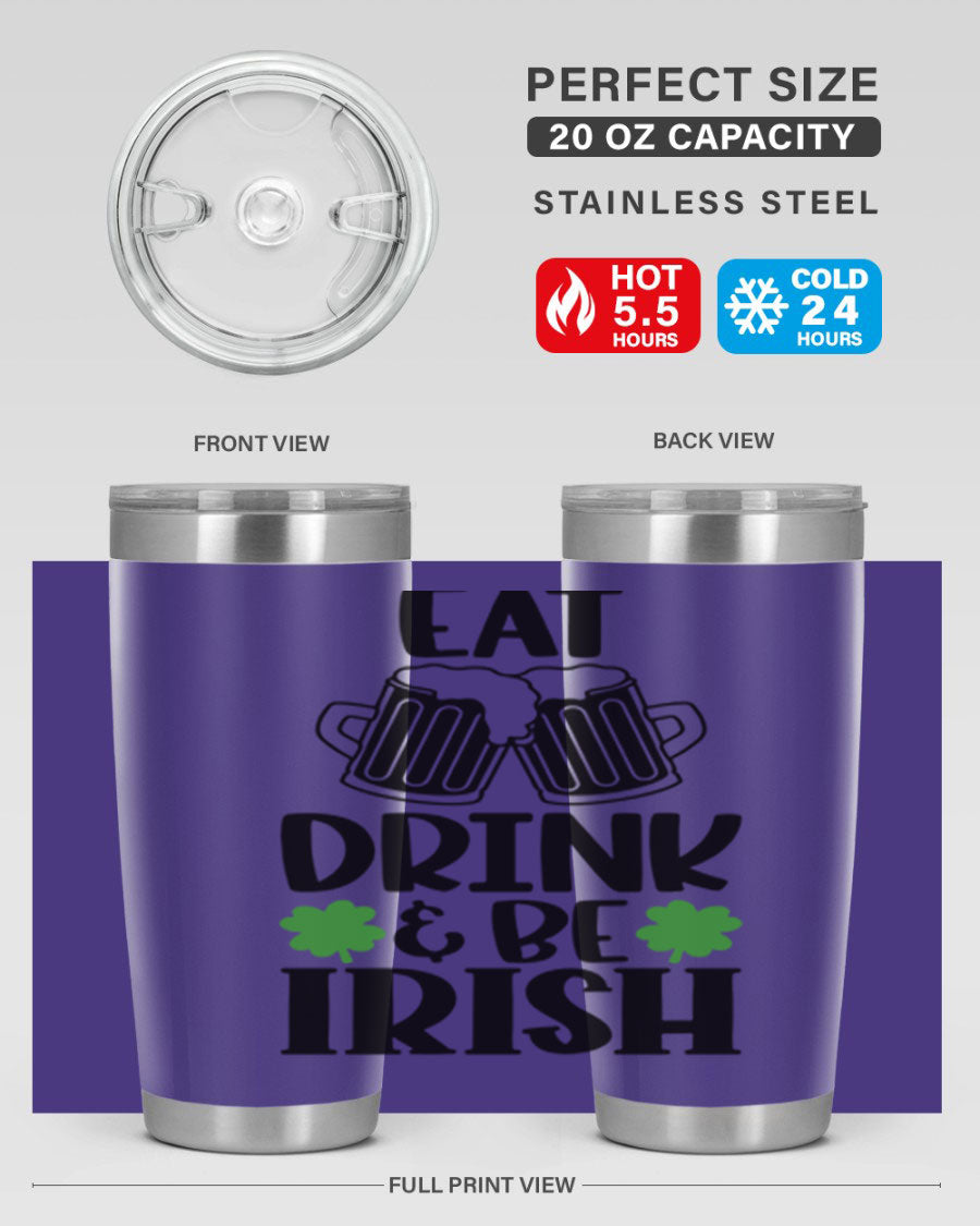 20oz stainless steel tumbler with 'Eat Drink Be Irish' design, featuring double wall vacuum insulation and a drink-thru lid.