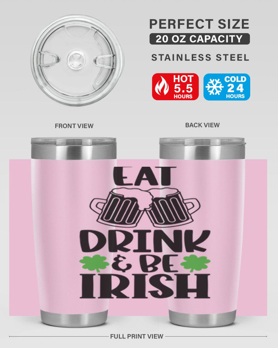 20oz stainless steel tumbler with 'Eat Drink Be Irish' design, featuring double wall vacuum insulation and a drink-thru lid.