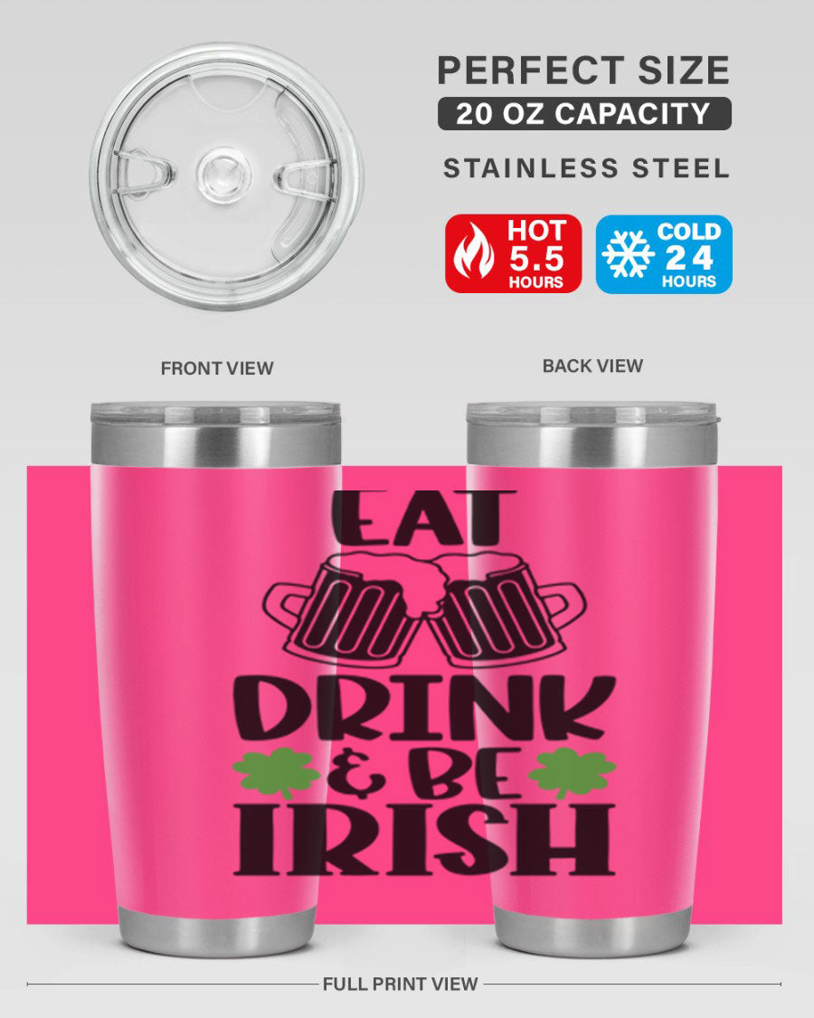 20oz stainless steel tumbler with 'Eat Drink Be Irish' design, featuring double wall vacuum insulation and a drink-thru lid.