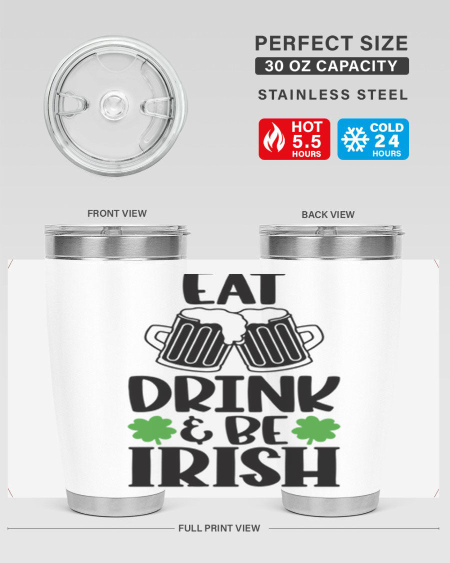 20oz stainless steel tumbler with 'Eat Drink Be Irish' design, featuring double wall vacuum insulation and a drink-thru lid.