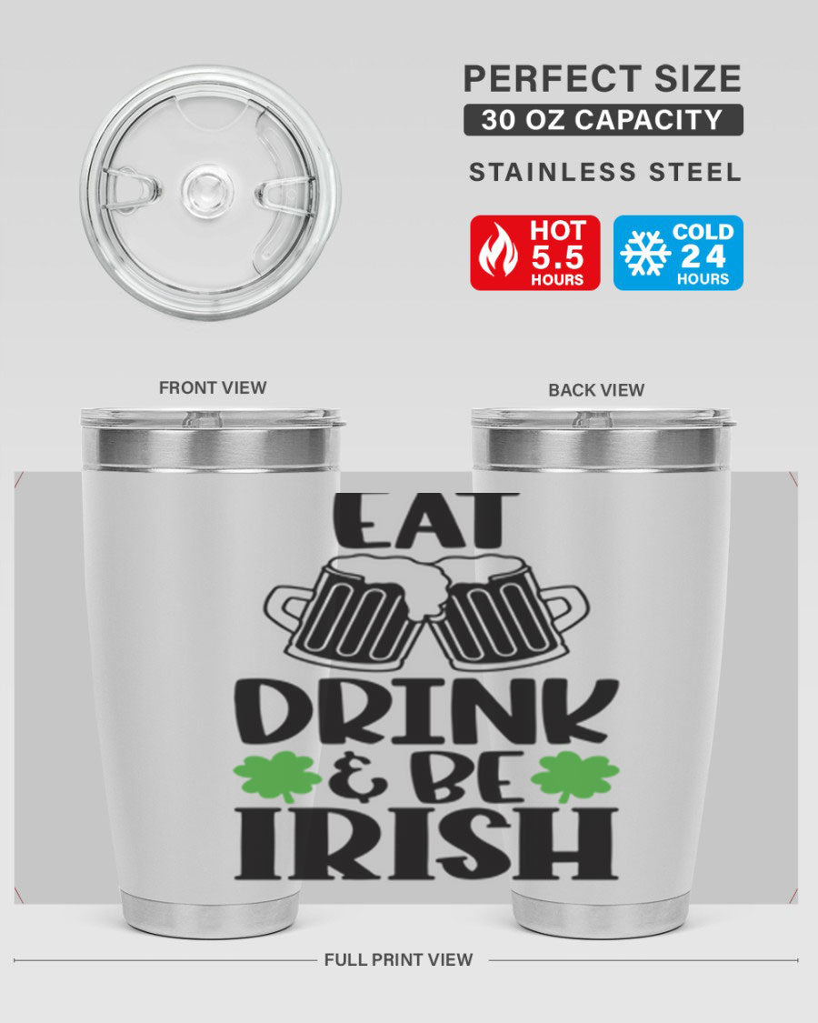 20oz stainless steel tumbler with 'Eat Drink Be Irish' design, featuring double wall vacuum insulation and a drink-thru lid.